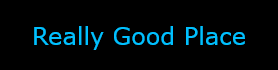 Really Good Place